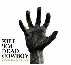 Kill 'Em Dead Cowboy : I Am Salvation